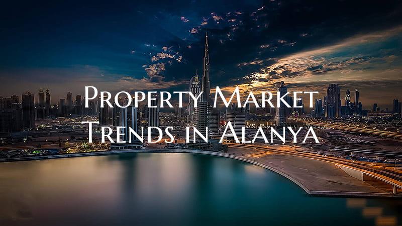 Property Market Trends in Alanya