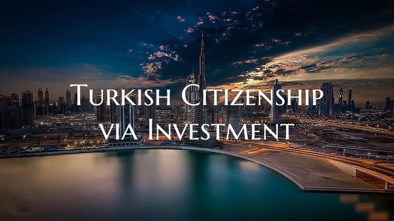 Turkish Citizenship via Investment