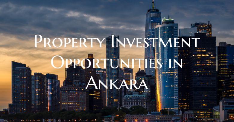 Property Investment Opportunities in Ankara